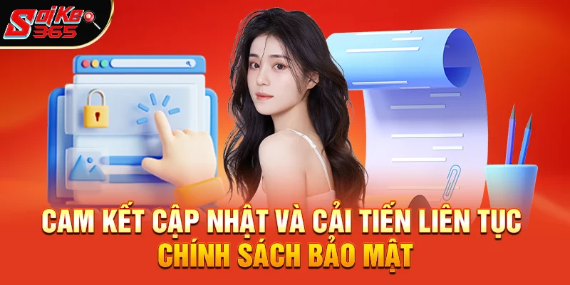 Cam kết cập nhật và cải tiến liên tục Chính sách bảo mật