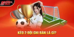 Kèo 2 đội ghi bàn – Bí quyết soi kèo hiệu quả và thắng lớn 2026