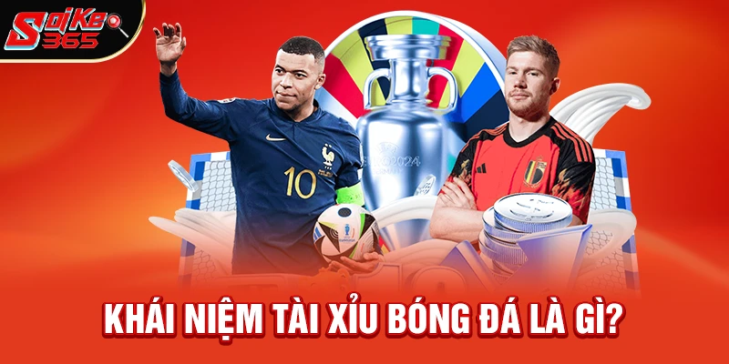 Tài xỉu bóng đá là gì? Khái niệm cơ bản cần nắm rõ
