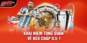 Kèo chấp 0.5-1 là gì? Giải thích mọi chi tiết, dễ hiểu cho người mới