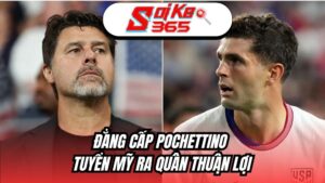 Đẳng cấp Pochettino: Tuyển Mỹ ra quân thuận lợi