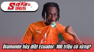 Diamonde hủy diệt Ecuador: 100 triệu có xứng?