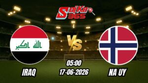 Soi Kèo Iraq vs Na Uy 05h00 - 17/06/2026