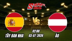 Soi Kèo Tây Ban Nha vs Áo 02h00 - 03/07/2026