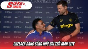 Chelsea đang sống nhờ hơi thở Man City