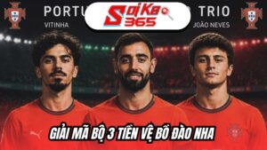 Giải mã bộ 3 tiền vệ Bồ Đào Nha
