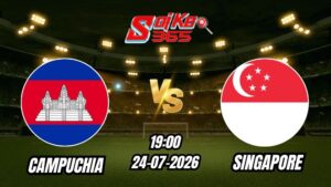 Soi Kèo Campuchia vs Singapore 19h00 - 24/07/2026