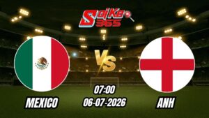 Soi Kèo Mexico vs Anh 07h00 - 06/07/2026