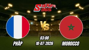 Soi Kèo Pháp vs Morocco 03h00 - 10/07/2026