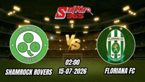 Soi Kèo Shamrock Rovers vs Floriana FC 02h00 - 15/07/2026