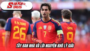 Tây Ban Nha và lời nguyền khó lý giải