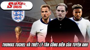 Thomas Tuchel và triết lý tấn công biên của tuyển Anh
