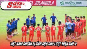 Việt Nam tích cực chuẩn bị cho lượt trận thứ 2