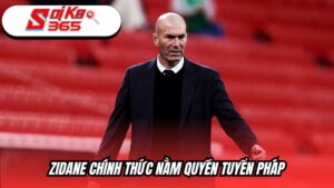 Zidane chính thức nắm quyền tuyển Pháp