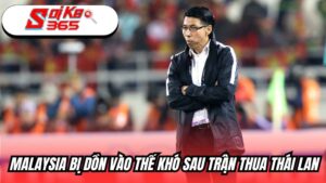 Malaysia bị dồn vào thế khó sau trận thua Thái Lan