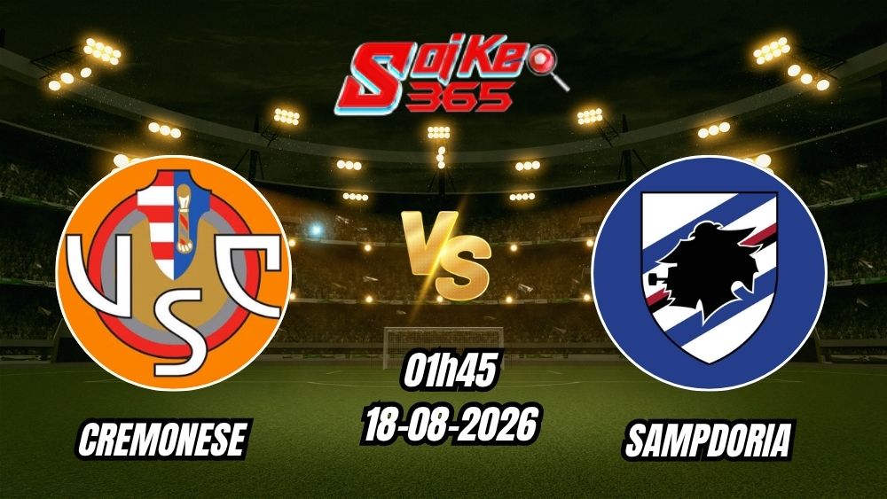 Soi kèo nhà cái trận Cremonese vs Sampdoria 01h45 - 18/08/2026