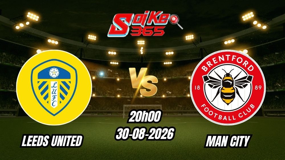 Soi kèo nhà cái trận Leeds United vs Brentford 20h00 - 30/08/2026