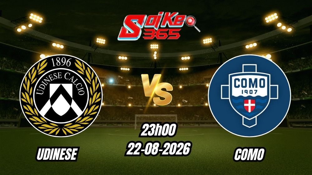 Soi kèo nhà cái trận Udinese vs Como 23h30 - 22/08/2026